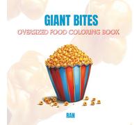 Giant Bites: An Oversized Food Coloring Book for Teens and Adults. Big, Bold & Playful Designs Featuring Burgers, Pizzas, Sundaes & More-Supersized Treats for Extra-Satisfying Coloring Fun!