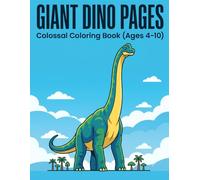 Giant Dino Pages Coloring Book: Colossal Prehistoric Beasts and Massive Scenes Ages 4-10 (DinoVerse: The Complete Dinosaur Coloring Collection)