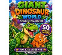 Giant Dinosaur World Coloring Book for Kids Ages 4-8: 50 Big Easy Designs | Cute Baby Dinosaurs, Fun Scenes & Simple Pages | Large Print Coloring Book with Thick Lines for Toddlers & Beginners