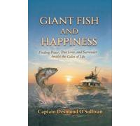 Giant Fish and Happiness: Finding Peace, True Love, and Surrender Amidst the Gales of Life