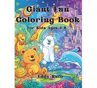 Giant Fun Coloring Book for Kids Ages 4-8: Unicorns, Mermaids, Dinosaurs, Princesses, Animals and More 50 Cute and Easy Designs for Hours of Magical Coloring Fun