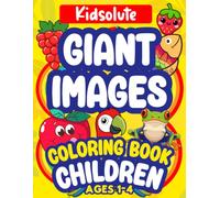 Giant Images Coloring Book for Children: Large Easy Drawings of Foods, Animals, Fashion, Sports, Nature & Tech-Bold Educational Activity for School Kids-Birthday Toddlers, Christmas Colouring Gift