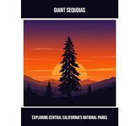 Giant Sequoias: Exploring Central California'S National Parks