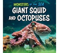 Giant Squid and Octopuses (Monsters of the Sea)