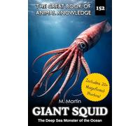 Giant Squid: The Deep Sea Monster of the Ocean - A Nonfiction Book for Kids: 152 (The Great Book of Animal Knowledge (Packed With Facts & Stunning Photos for Kids!))