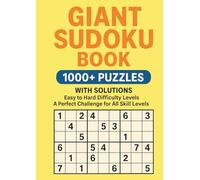 Giant Sudoku Book: 1000+ Puzzles with solutions, Easy to Hard Difficulty Levels a Perfect Challenge for All Skill Levels