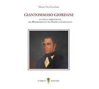 Giantommaso Giordani. La stella dimenticata del Risorgimento tra Napoli e Capitanata (Fragmenta)