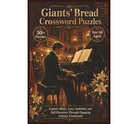 Giants' Bread Crosswords | 50+ Puzzles | For All Ages!: Explore Music, Love, Ambition, and Self-Discovery Through Engaging Literary Crosswords