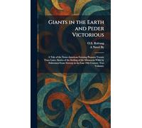 Giants in the Earth and Peder Victorious: A Tale of the Norse-American Farming Pioneers Twenty Years Later, Stories of the Settling of the Minnesota ... Norway in the Late 19th Century. Two Volumes.