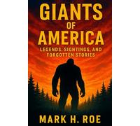 Giants of America: Legends, Sightings, and Forgotten Stories