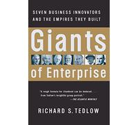 Giants of Enterprise: Seven Business Innovators and the Empires They Built