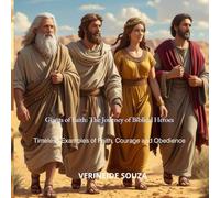 Giants of Faith: The Journey of Biblical Heroes: Timeless Examples of Faith, Courage and Obedience