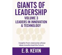Giants of Leadership - Volume 3: Leaders in Innovation & Technology