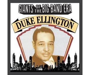 GIANTS OF THE BIG BAND ERA: DUKE ELLINGTON