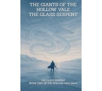 Giants of the Hollow Vale: The Glass Serpent: Book Two of the Hollow Vale Saga