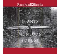 Giants of the Monsoon Forest: Vivir y trabajar con elefantes