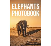 Giants of the Savanna : A Premium Elephants Photobook