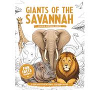 Giants of the Savannah: Coloring Book with Fun and Fascinating Facts About Wild African Animals and Savannah Wildlife for Kids Ages 6-10 (Color & Discover Series)