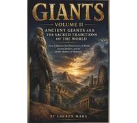 GIANTS: Volume II: Ancient Giants and the Sacred Traditions of the World