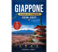GIAPPONE GUIDA DI VIAGGIO 2026-2027: Da Shibuya Crossing ai ryokan rurali, con itinerari regionali, linee Shinkansen, templi storici e cucina locale.