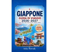 GIAPPONE Guida di viaggio 2026-2027: Guida per viaggiatori esordienti a Tokyo, Kyoto, Osaka, Monte Fuji, cibo, cultura, viaggi in treno, templi, Onsen, gite giornaliere e itinerari facili.