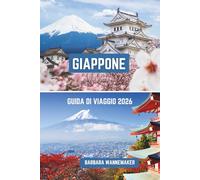 GIAPPONE GUIDA DI VIAGGIO 2026: La Nazione Insulare Incantevole dell'Asia: Tokyo, Kyoto e Osaka, dove templi senza tempo, skyline al neon e ... stagionale si incontrano in perfetta armonia