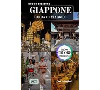 GIAPPONE GUIDA DI VIAGGIO 2026: Scopri Osaka, Kyoto, Tokyo e oltre con itinerari curati, approfondimenti culturali riservati,e consigli di viaggio essenziali per un viaggio che non dimenticherai mai.