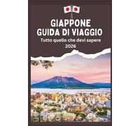 GIAPPONE GUIDA DI VIAGGIO -Tutto quello che devi sapere 2026