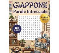Giappone - parole intrecciate: 80 Sfide Enigmistiche a Tema: Tokyo, Sushi, Samurai, Natura e Cultura Pop. Formato Grande.: 10