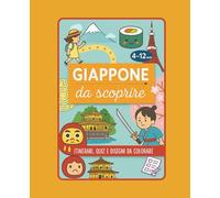 Giappone per Bambini - Guida di Viaggio con Giochi, Quiz, Curiosità e Itinerari da Scoprire (VIAGGIARE GIOCANDO ALLA SCOPERTA DEL MONDO)