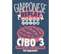 Giapponese Replay Cibo 3: Impara 80 Parole in 10 Round per Principianti