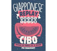 Giapponese Replay Cibo: Impara 80 Parole in 10 Round per Principianti