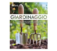 Giardinaggio. La guida step by step per conoscere, capire e curare le tue piante (Hobby)