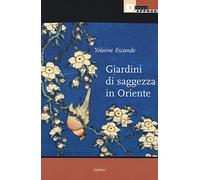 Giardini di saggezza in Oriente. Cina e in Giappone (Habitus)