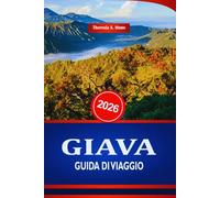 GIAVA GUIDA DI VIAGGIO 2026: Scopri il turismo e le esperienze locali dell'arcipelago indonesiano