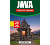GIAVA GUIDA DI VIAGGIO 2026: Templi sacri, paesaggi vulcanici e cuore culturale dell'Indonesia