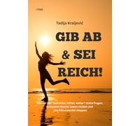 GIB AB & SEI REICH!: Wie wir das "Schneller, höher, weiter" hinterfragen, entspannt durchs Leben rocken und den Klimawandel stoppen