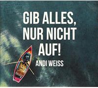 Andi Weiss - Gib alles,nur nicht auf!