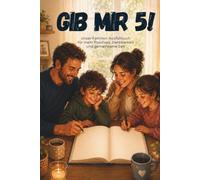 Gib mir 5! Unser Familien-Ausfüllbuch für mehr Positives, Dankbarkeit und gemeinsame Zeit: Ein Tagebuch für fünf Dinge, die euren Tag besonders gemacht haben