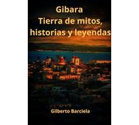“Gibara, tierra de mitos, historias y leyendas”