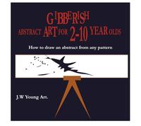 Gibberish abstract art for 2- 10-year-olds: How to draw an abstract from any pattern