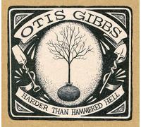 Gibbs, Otis - Harder Than Hammered Hell