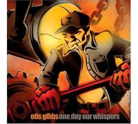 Gibbs, Otis - One Day Our Whispers