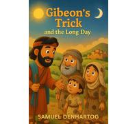 Gibeon’s Trick and the Long Day: Little Lamb Rhymes: 30