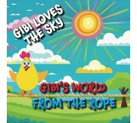 Gibi Loves The Sky: Gibi's World From The Rope