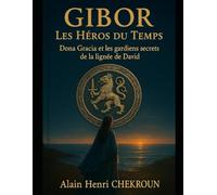 GIBOR - Les héros du Temps: Dona Gracia et les gardiens secrets de la lignée de David