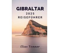 GIBRALTAR 2025 REISEFÜHRER: Wo die Klippen mehr als nur eine Aussicht bieten