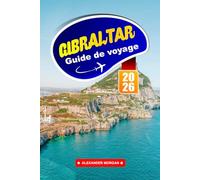 Gibraltar Guide De Voyage 2026: Explorez la passerelle entre les continents, l'histoire, les vues et la culture unique vous attendent
