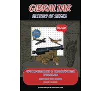 GIBRALTAR HISTORY OF SIEGES WORDSEARCH & CROSSWORD PUZZLES: Wordsearch & Crossword Puzzles, 6x9 Inches A5 format with 107 pages, with easy to read ... to 3D Virtual Tours of Gibraltar Siege Sites.