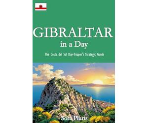 Gibraltar in a Day: The Costa del Sol Day-Tripper's Strategic Guide